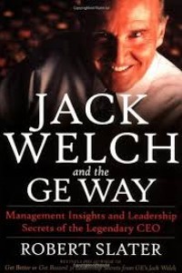 Image of Jack Welch and the GE Way : Wawasan Manajemen dan Rahasia Kepemimpinan CEO Legendaris Ed. 1