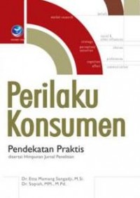Image of Perilaku Konsumen : Pendekatan Praktis Disertai Himpunan Jurnal Penelitian