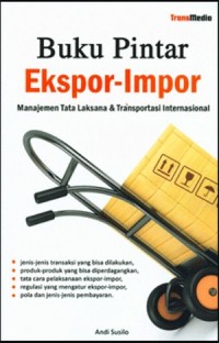 Image of Buku Pintar Ekspor-Impor : Manajemen Tata Laksana & Transportasi Internasional
