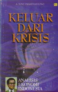 Image of Keluar Dari Krisis : Analisis Ekonomi Indonesia