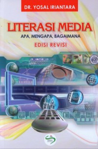Image of Literasi Media : Apa, Mengapa, Bagaimana Ed. Revisi
