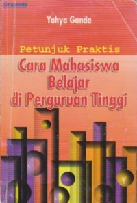 Image of Petunjuk Praktis Cara Mahasiswa Belajar di Perguruan Tinggi