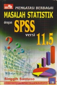 Image of Mengatasi Berbagai Masalah Statistik dengan SPSS versi 11.5