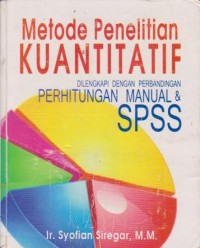 Image of Metode Penelitian Kuantitatif : Dilengkapi dengan Perbandingan Perhitungan Manual & SPSS