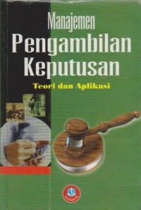 Image of Manajemen Pengambilan Keputusan : Teori dan Aplikasi