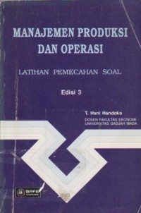 Image of Manajemen Produksi dan Operasi : Latihan Pemecahan Soal Ed. 3