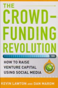 Image of The Crowd Funding Revolution : How to Raise Venture Capital Using Social Media