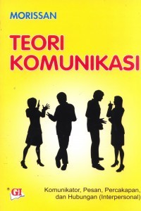 Image of Teori Komunikasi tentang Komunikator, Pesan, Percakapan, dan Hubungan (Interpersonal)