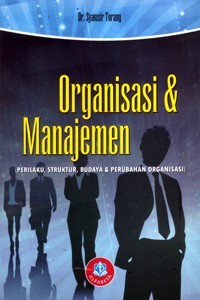 Image of Organisasi & Manajemen : Perilaku, Struktur, Budaya & Perubahan Organisasi