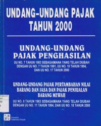 Image of Undang-undang Pajak Penghasilan Tahun 2000 : Pajak Pertambahan Nilai Barang dan Jasa dan Pajak Penjualan Barang Mewah Tahun 2000