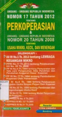 Image of Undang-Undang Republik Indonesia Nomor 17 Tahun 2012 Tentang Perkoperasian dan Undang-Undang Republik Indonesia Nomor 20 Tahun 2008 Tentang Usaha Mikro, Kecil, dan Menengah