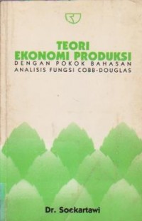 Image of Teori Ekonomi Produksi: dengan Pokok Bahasan Analisis Fungsi Cobb-Douglas