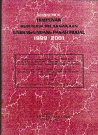 Image of Supplemen Himpunan Petunjuk Pelaksanaan Undang-Undang Pasar Modal 1999 - 2001