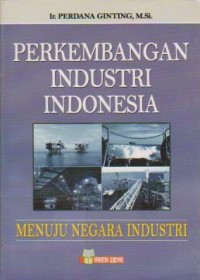 Image of Perkembangan Industri Indonesia: Menuju Negara Industri