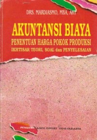 Image of Akuntansi Biaya: Penentuan Harga Pokok Produksi Ikhtisar Teori, Soal dan Penyelesaian