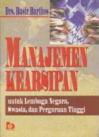 Image of Manajemen Kearsipan untuk Lembaga Negara, Swasta dan Perguruan Tinggi