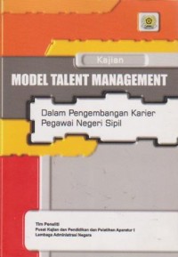 Image of Kajian Model Talent Management dalam Pengembangan Karier Pegawai Negeri Sipil