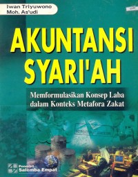 Image of Akuntansi Syari'ah: Memformulasikan Konsep Laba dalam Konteks Metafora Zakat Ed. 1