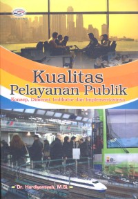 Image of Kualitas Pelayanan Publik: Konsep, Dimensi, Indikator dan Implementasinya
