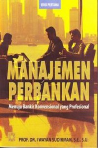 Image of Manajemen Perbankan : Menuju Bankir Konvensional yang Profesional Ed. 1