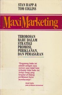 Image of MaxiMarketing: Terobosan Baru dalam Strategi Promosi, Periklanan, dan Pemasaran
