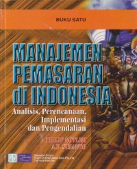 Image of Manajemen Pemasaran di Indonesia : Analisis, Perencanaan, Implementasi dan Pengendalian  Ed. 1 (Buku 1)