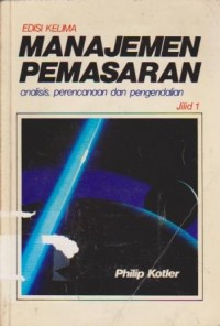 Image of Manajemen Pemasaran : Analisis, Perencanaan dan Pengendalian Ed. 5 (Jilid 1)