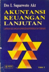 Image of Akuntansi Keuangan Lanjutan : Laporan Keuangan Konsolidasi Pendekatan Terpadu Ed. 1