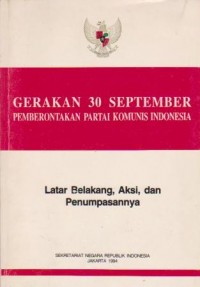 Image of Gerakan 30 September Pemberontakan Partai Komunis Indonesia : Latar Belakang, Aksi dan Penumpasan