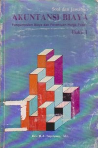Image of Soal dan Jawaban Akuntansi Biaya: Pengumpulan Biaya dan Penentuan Harga Pokok Ed. 2 (Buku 1)