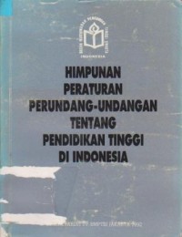Image of Himpunan Peraturan Perundang-Undangan Tentang Pendidikan Tinggi di Indonesia