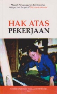Image of Masalah Pengangguran dan Solusinya Ditinjau dari Perspektif Hak Asasi Manusia : Hak Atas Pekerjaan