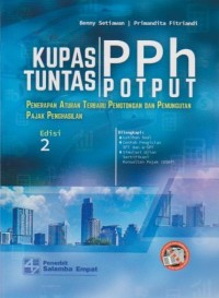 Image of Kupas Tuntas PPh POTPUT : Penerapan Aturan Terbaru Pemotongan dan Pemungutan Pajak Penghasilan Ed. 2