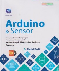 Image of Arduino & Sensor : Tuntutan Praktis Mempelajari Penggunaan Sensor untuk Aneka Proyek Elektronika Berbasis Arduino