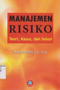 Image of Manajemen Risiko : Teori, Kasus dan Solusi