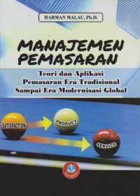 Image of Manajemen Pemasaran : Teori dan Aplikasi Pemasaran Era Tradisional Samapi Era Modernisasi Global