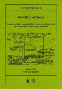 Image of Arsitektur Ekologis: Konsep Arsitektur Ekologis di Iklim Tropis, Penghijauan Kota dan Kota Ekologis, Serta Energi Terbarukan