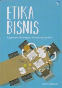 Image of Etika Bisnis: Bagaimana Membangun Bisnis yang Beretika