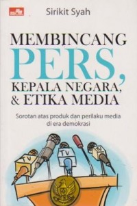 Image of Membincang Pers, Kepala Negara, & Etika Media: Sorotan atas produk dan perilaku media di era demokrasi