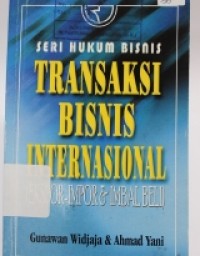 Image of Seri Hukum Bisnis : Transaksi Bisnis Internasional = Ekspor Impor dan Imbal Beli