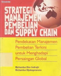 Image of Strategi Manajemen Pembelian dan Supply Chain : Pendekatan Manajemen Pembelian Terkini untuk Menghadapi Persaingan Global