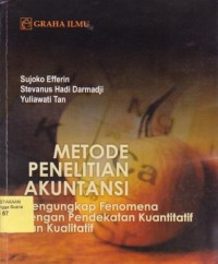 Image of Metode Penelitian Akuntansi : Mengungkap Fenomena dengan Pendekatan Kuantitatif dan Kualitatif