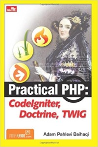 Image of Practical PHP : Codelgniter, Doctrine, TWIG