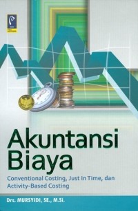 Image of Akuntansi Biaya : Conventional Costing, Just in TIme, dan Activity-Based Costing