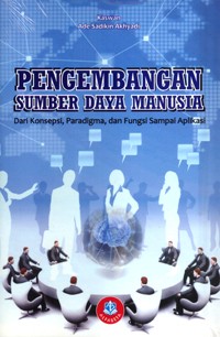 Image of Pengembangan Sumber Daya Manusia Dari Konsepsi, Paradigma, dan Fungsi Sampai Aplikasi