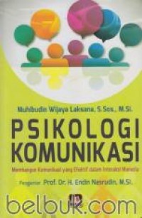 Image of Psikologi Komunikasi : Membangun Komunikasi yang Efektif dalam Interaksi Manusia
