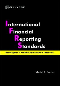 Image of International Financial Reporting Standards : Konvergensi & Kendala Aplikasinya di Indonesia