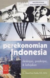 Image of Perekonomian Indonesia : Deskripsi, Preskripsi & Kebijakan