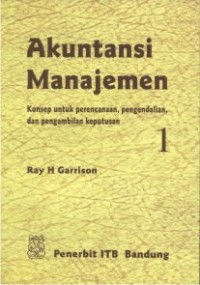 Image of Akuntansi Manajemen : Konsep untuk Perencanaan, Pengendalian dan Pengambilan Keputusan (Buku 1)