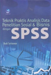 Image of Teknik Praktis Analisis Data Penelitian Sosial & Bisnis dengan SPSS
